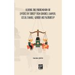 Hande Şahin - Hearing The Phenomenon of Divorce in Turkey from Divorce Lawyers: Social Change, Gender and Patriarchy