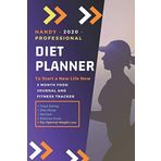 Handy 2020 Professional Diet Planner : 12-Week / New You Within 90 Days, Food Journal and Fitness Tracker 6 x 9 in - 111 Pages: Exercise & Diet ... Loss Diary, White Paper (First, Band 1)