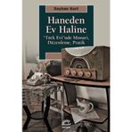Haneden Ev Haline: “Türk Evi”nde Mimari, Düzenleme, Pratik