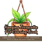 Hanging Terracotta Pot Coloring Book: terracotta pot coloring book for adults, floral plant pot coloring book, relaxing coloring book with hanging ... flower pots, detailed hanging pot color book