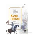Hanlık Devrinden Günümüze Örneklerle Kazak Edebiyatı - Layik Altınmakas