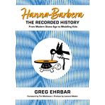 Hanna-Barbera, the Recorded History: From Modern Stone Age to Meddling Kids