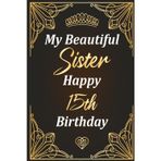 Happy 15th Birthday, Beautiful Sister: Classic 6"×9" notebook with 120 pages — perfect for notes & journaling