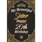 Happy 20th Birthday, Beautiful Sister: Classic 6"×9" notebook with 120 pages — perfect for notes & journaling
