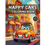 Happy Cars Coloring Book: Bold n Easy Designs for Kids Ages 4-10: 50 Smiling Cars and City Adventures for Fun and Relaxing Coloring