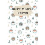 Happy Mindset Journal for Kids: A Kids Happiness Diary with Prompts to Foster Positive Thinking, Encourage Gratitude, and Support a Growth Mindset