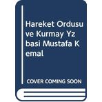 Hareket Ordusu ve Kurmay Yuzbasi Mustafa Kemal