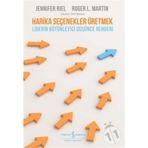 Harika Seçenekler Üretmek - Jennifer Riel - İş Bankası Kültür Yayınları