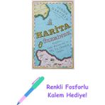 Harita Üzerinde - Kaşifler, Dahi Haritacılar ve Hiç Var Olmamış Dağlar + Renkli Fosforlu Kalem