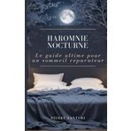 Harmonie Nocturne: Le Guide Ultime pour un Sommeil Réparateur
