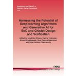 Harnessing the Potential of Deep-learning Algorithms and Generative AI for SoC and Chiplet Design and Verification (Foundations and Trends(r) in Engineering)