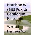 Harrison W. (Bill) Fox, Jr Catalogue Raisonne: Volume 2
