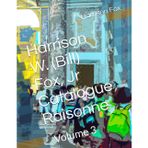Harrison W. (Bill) Fox, Jr Catalogue Raisonne: Volume 3