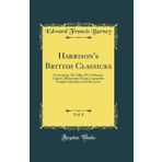 Harrison's British Classicks, Vol. 8: Containing: The Idler, Fitz Osbornes Letters, Shenstones Essays, Launcelot Temple's Sketches, and the Lover (Classic Reprint)
