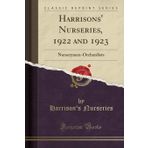 Harrisons' Nurseries, 1922 and 1923: Nurserymen-Orchardists (Classic Reprint)