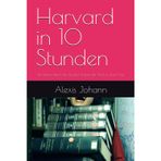 Harvard in 10 Stunden: Die besten Ideen der klügsten Köpfe der Welt in einem Tag: 1