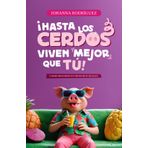 ¡HASTA LOS CERDOS VIVEN MEJOR QUE TÚ! CASOS BASADOS EN DESECHOS REALES