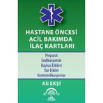 Hastane Öncesi Acil Bakımda İlaç Kartları / Ali Ekşi / EMA Tıp Kitabevi / 9786257849920