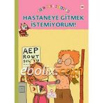 HASTANEYE GITMEK İSTEMİYORUM - FRANÇOİSE RASTOIN-FAUGERON