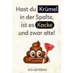 Haste Krümmel in der Spalte, ist es Kacke und zwar Alte: Ein lustiges Klo Gästebuch für Spaß auf dem Spülkasten, mit vielen witzigen Fragen rund um die Darmaktivität deiner Gäste.