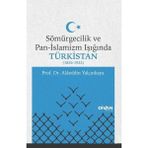 Hatıra Kutusu Sömürgecilik ve Pan-Islamizm Işığında Türkistan (1856-1922)