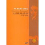 HATIRALARIM 1872-1946 OSMANLI'DAN CUMHURIYET'E - ALI HAYDAR MIDHAT