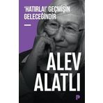 ´HATIRLA!´ GEÇMİŞİN GELECEĞİNDİR - ALEV ALATLI