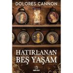 HATIRLANAN BEŞ YAŞAM - DOLORES CANNON