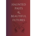 Haunted Pasts and Beautiful Futures: Scars & Souvenirs/Dreams Reborn