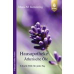 Hausapotheke Ätherische Öle: Schnelle Hilfe für jeden Tag