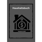Haushaltsbuch - Finanzen im Griff: Schnell und übersichtlich: Dein 12-Monats-Haushaltsbuch für clevere Budgetplanung