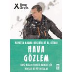 Hava Gözlem / Hayatta Kalma Becerileri El Kitabı 10 - Bear Grylls - Timaş Yayınları