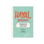 Hayal Atölyesi-Zihindekileri Özgür Bırak! - Elçin Kuzucu