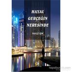 Hayal Gerçeğin Neresinde - Yavuz Işık