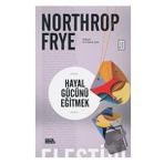 Hayal Gücünü Eğitmek - Northrop Frye