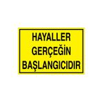 Hayaller Gerçeğin Başlangıcıdır Uyarı Tabelası - 20x30 Alüminyum Kompozit Panel - GS10