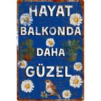 Hayat Balkonda Daha Güzel Yazılı Çiçekli Kuş Temalı Dekoratif Alüminyum Tabela – Uv Baskılı Duvar Süsü - 15cm x 22,5 cm