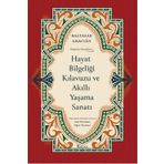 Hayat Bilgeliği Kılavuzu ve Akıllı Yaşama Sanatı (Bez Ciltli)