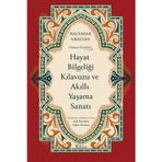 Hayat Bilgeliği Kılavuzu ve Akıllı Yaşama Sanatı - Düşünce Klasikleri - Bez Ciltli