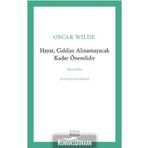 Hayat, Ciddiye Alınamayacak Kadar Önemlidir - Oscar Wilde