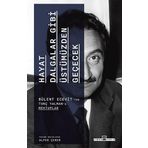 Hayat Dalgalar Gibi Üstümüzden Geçecek: Bülent Ecevit'ten Tunç Yalman'a Mektuplar: Bülent Ecevit'ten Tunç Yalman'a Mektuplar