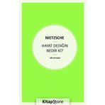 Hayat Dediğin Nedir ki? - Friedrich Wilhelm Nietzsche