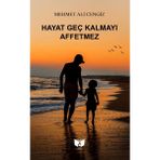 Hayat Geç Kalmayı Affetmez - Mehmet Ali Cengiz