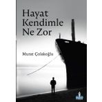Hayat Kendimle Ne Zor - Murat Çolakoğlu