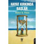 HAYAT KIRKINDA BAŞLAR - WALTER B PITKIN
