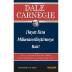 Hayat Kısa Mükemmelleştirmeye Bak - Dale Carnegie