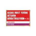 Hayat Poster Dost Yerine Bitcoin Biriktirseydim Sokak Tabelası Retro Ahşap Poster