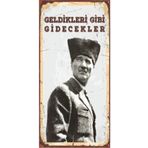 Hayat Poster Gri Atatürk Geldikleri Gibi Gidecekler Mini Retro Ahşap Poster