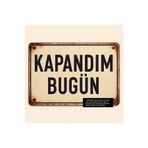 Hayat Poster kapandım bugün uyarı levhası komik sözler plaka tabela tarz retro ahşap poster tablo