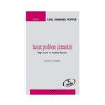 HAYAT PROBLEM ÇÖZMEKTİR BILGI, TARIH VE POLITIKA ÜZERİNE - KARL RAIMUND POPPER